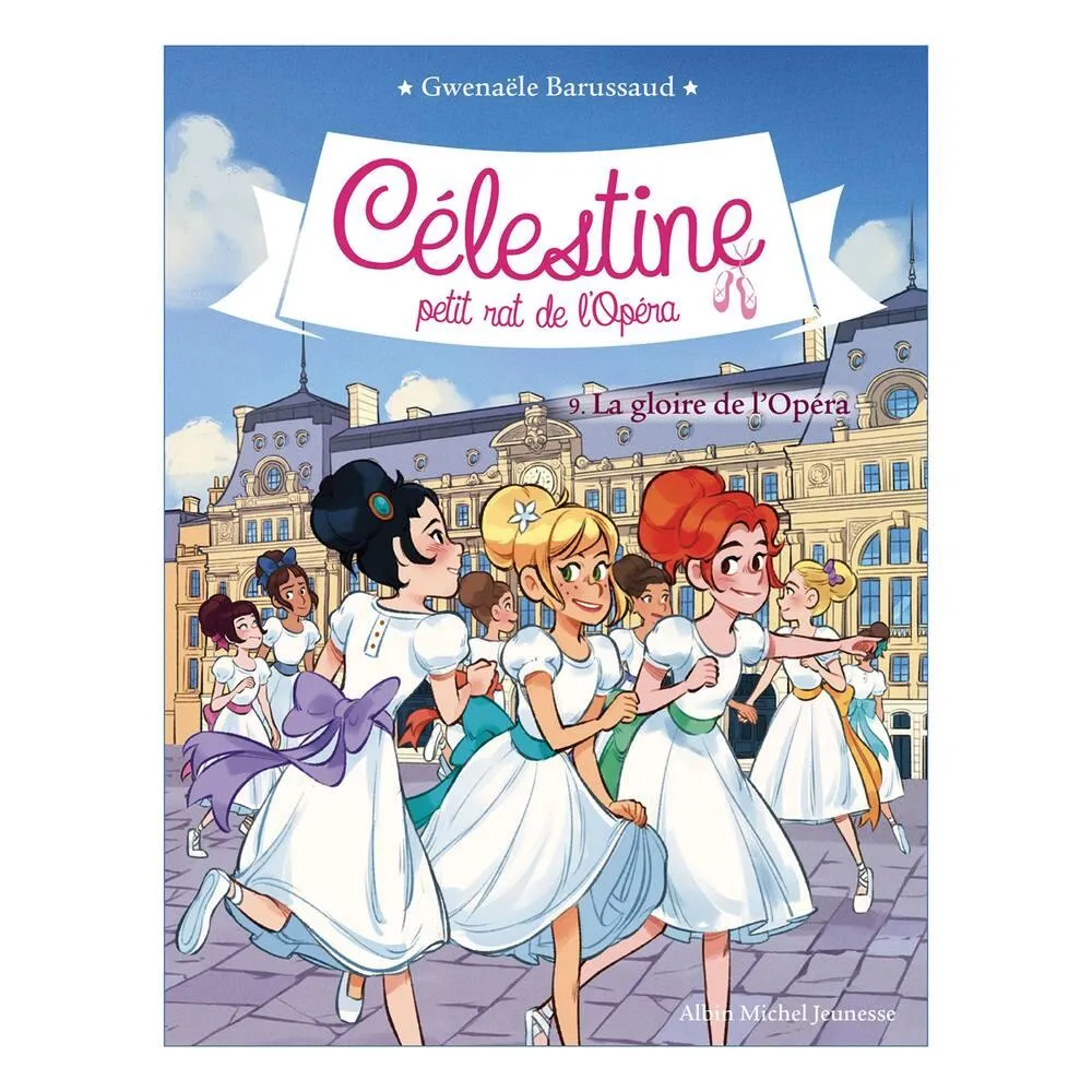 CELESTINE PETIT RAT DE L'OPERA - LIVRE TOME 9 - LA GLOIRE DE L OPERA