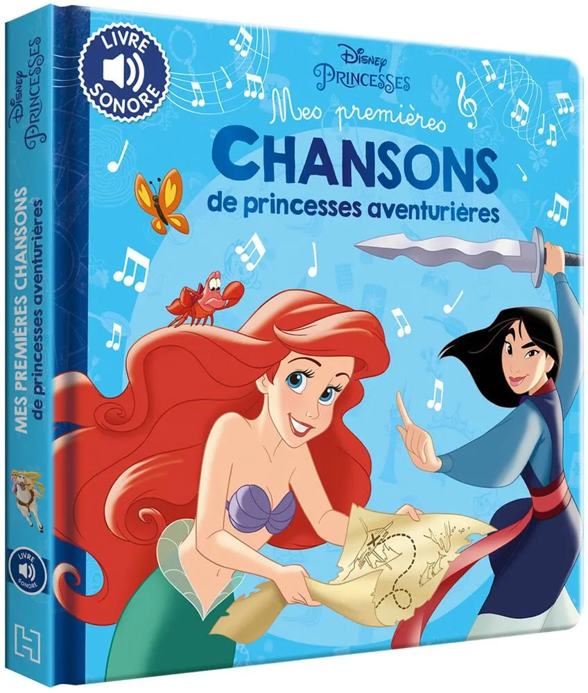 DISNEY PRINCESSES - LIVRE MES PREMIERES CHANSONS - PRINCESSES AVENTURIERES