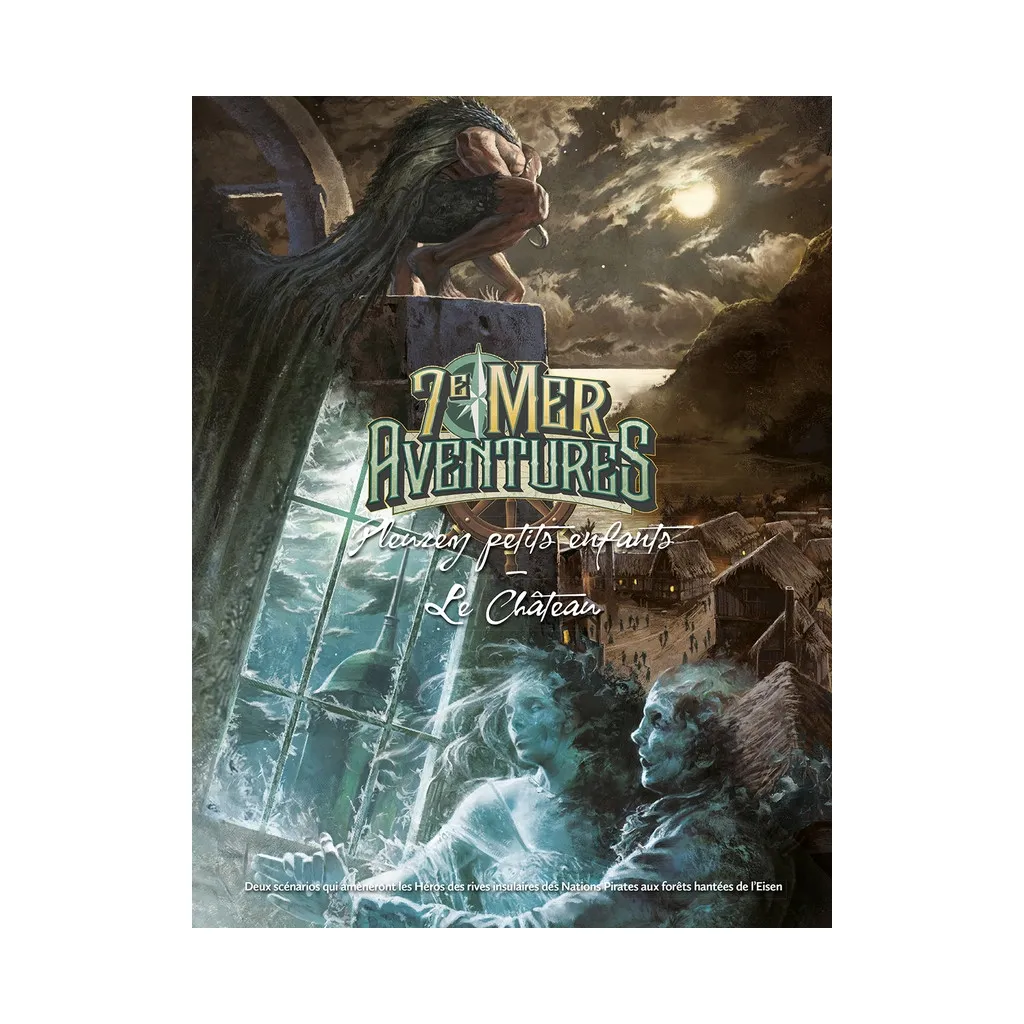 7e Mer - Aventures : Pleurez Petits Enfants et Le Château