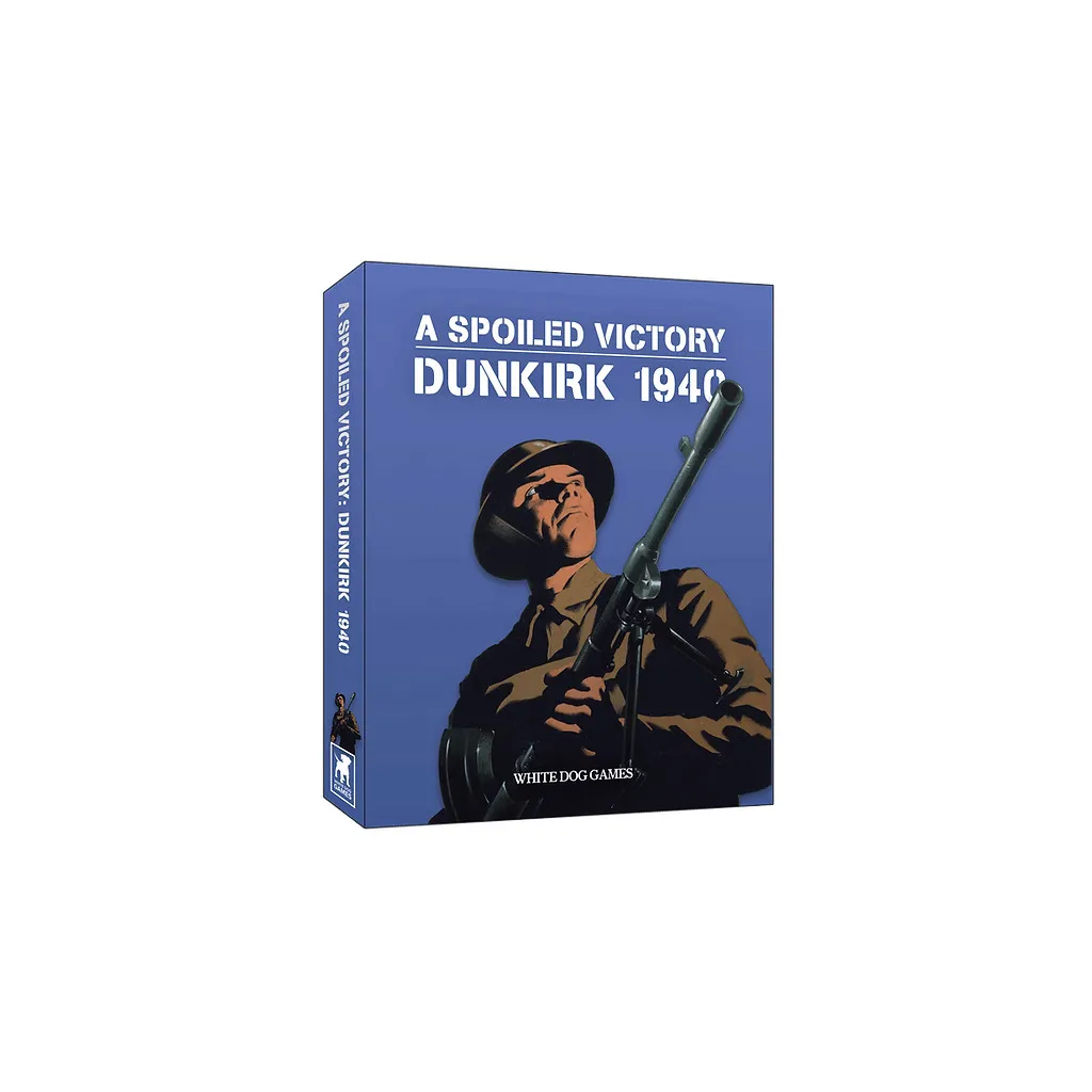 A Spoiled Victory: Dunkirk 1940